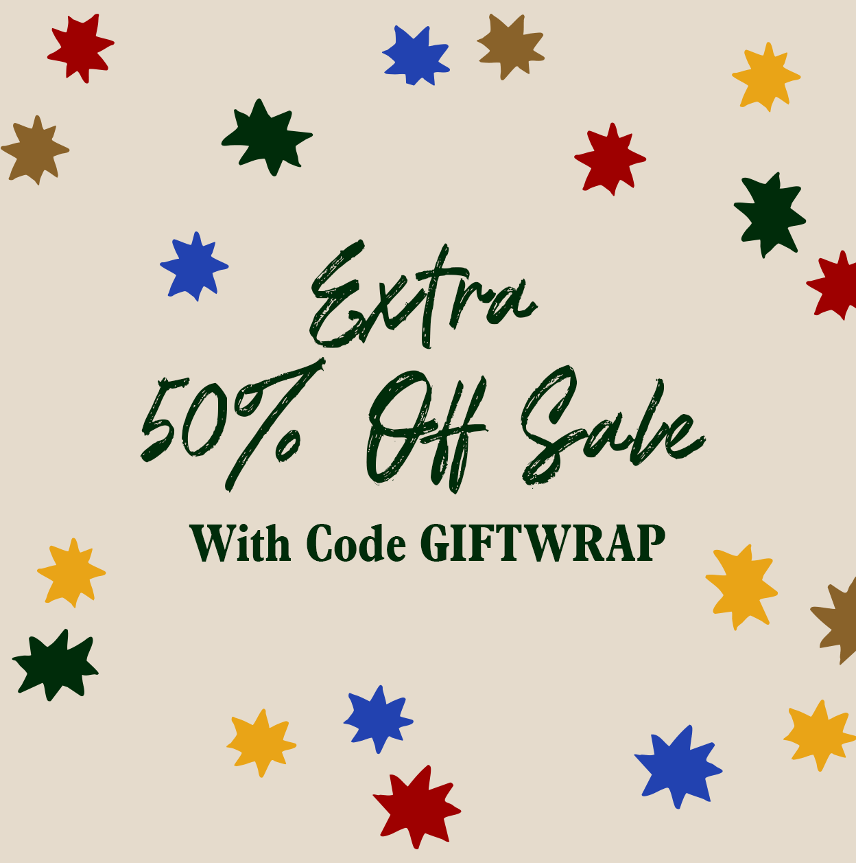 Extra 50% Off Sale Sub-head: With code GIFTWRAP