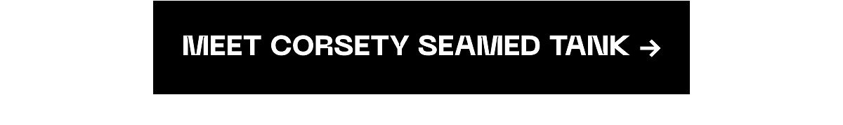 Meet corsety seamed tank → show off on social