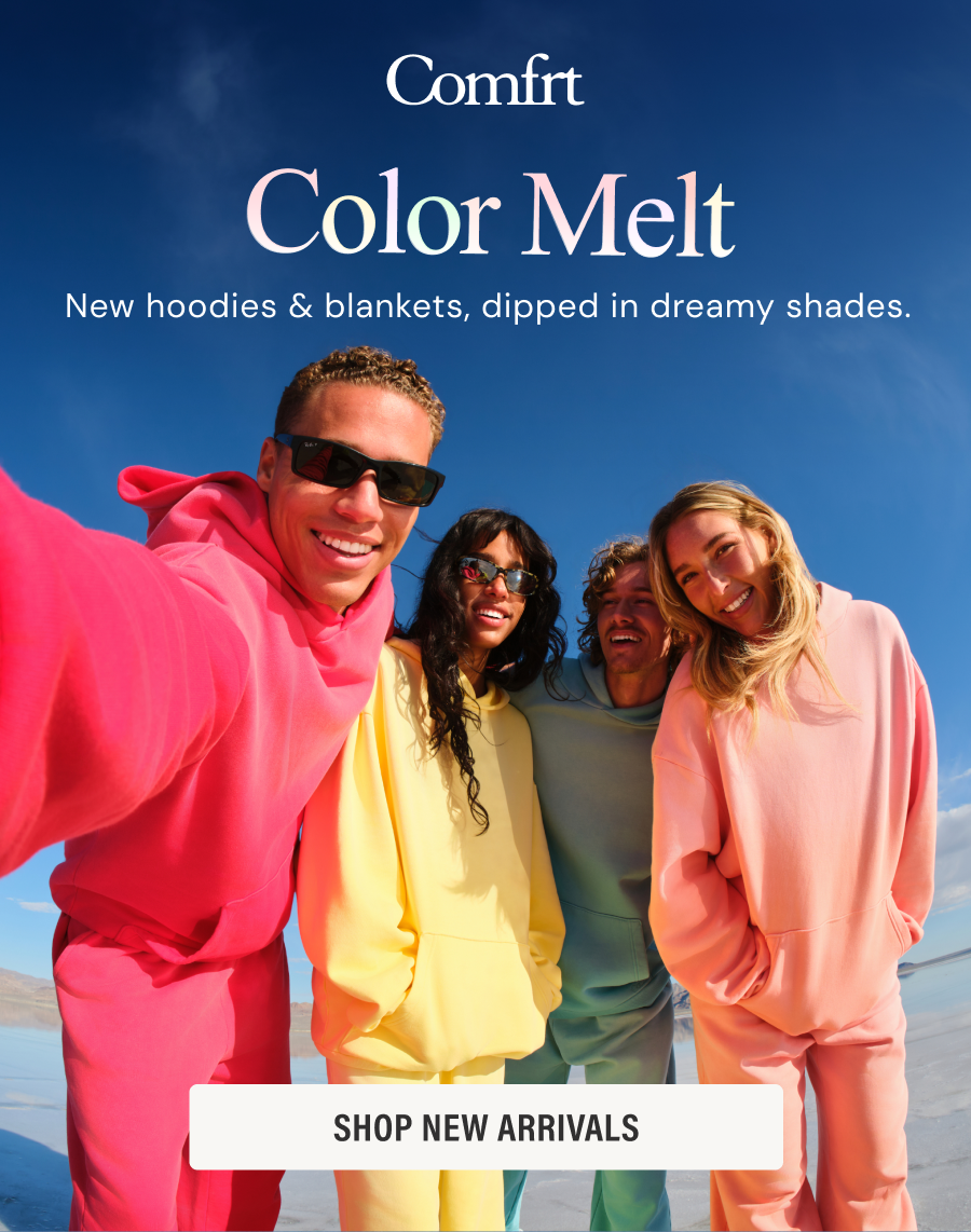 Color Melt | New Hoodies and Dreamer Blankets