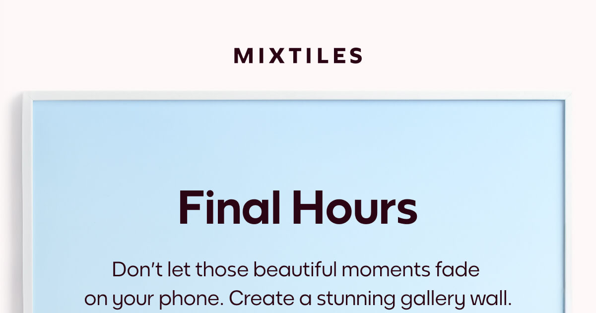 [MIXTILES] Don't let those beautiful moments fade  on your phone. Create a stunning gallery wall with Mixtiles. | ORDER NOW