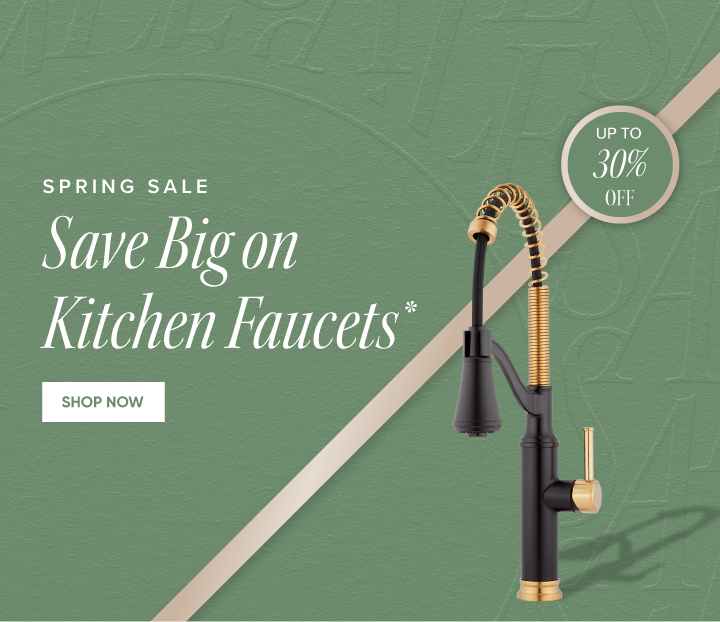 Spring Sale - Save Big on Kitchen Faucets* - Up to 30% off  - Shop Now 