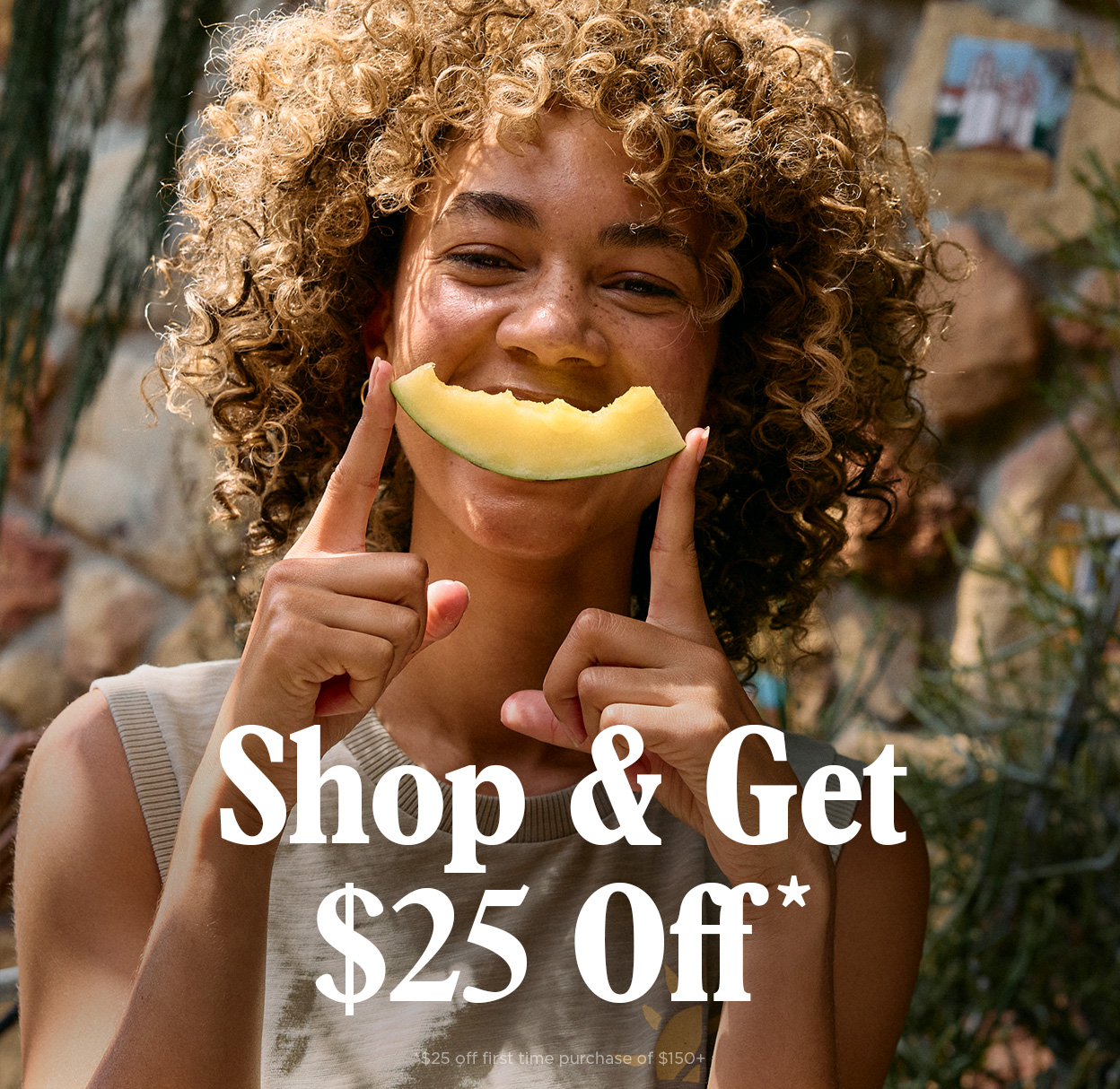 Shop & Get $25 Off* | *$25 off first time purchase of $150