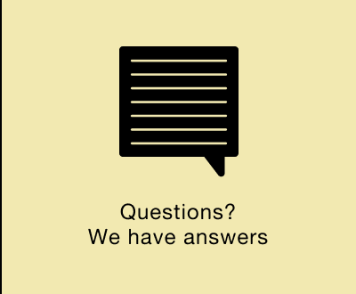 Questions? We have answers