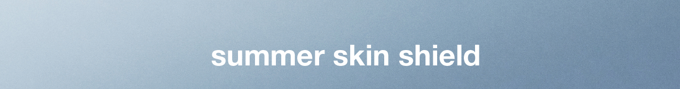 summer skin shield