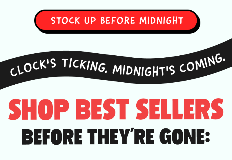Stock up before Midnight!