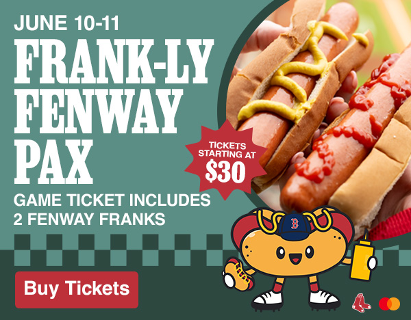 Frank-ly Fenway Pax. June 10-11. Tickets starting at $30. Game ticket includes 2 Fenway Franks. Buy Tickets.