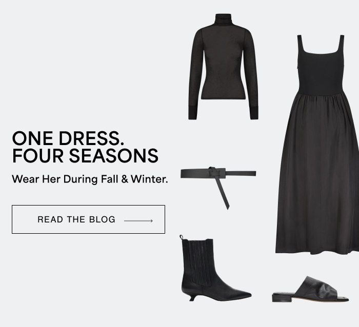 ONE DRESS. FOUR SEASONS. Wear Her During Fall & Winter. READ THE BLOG →