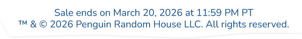 Sale ends on March 20, 2026 at 11:59 PM PT. ™ & © 2026 Penguin Random House LLC. All rights reserved.