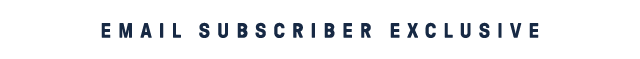 Email subscriber exclusive