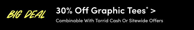 Big Deal | 30% Off Graphics Tees* > | Combinable With Torrid Cash or Sitewide Offers