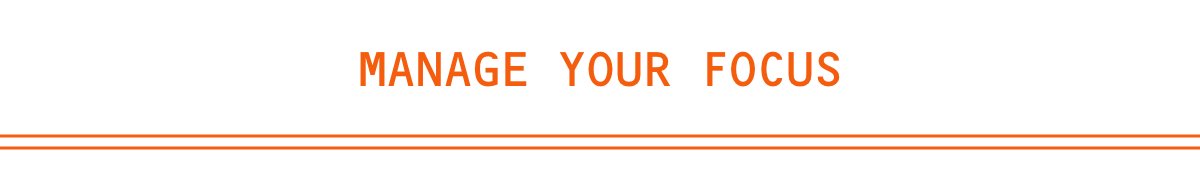 Manage Your Focus