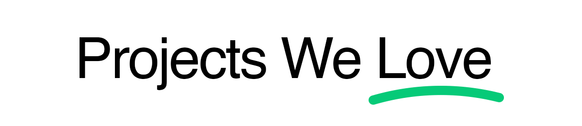 Projects We Love