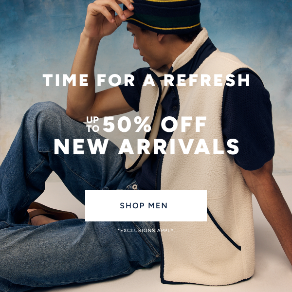 Up to 50% off New Arrivals Shop Men
