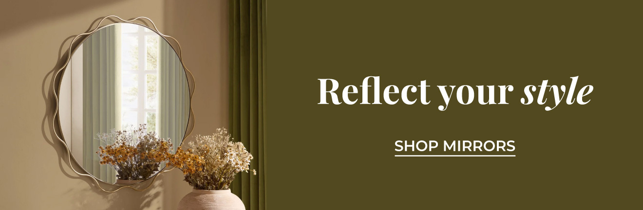 Reflect your style | Shop mirrors >