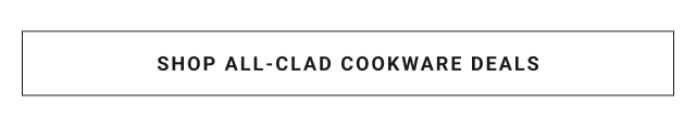 SHOP ALL-CLAD COOKWARE DEALS