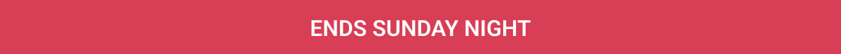 ends Sunday night