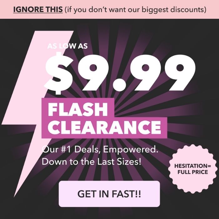 FLASH CLEARANCE: EVERYTHING FROM $9.99