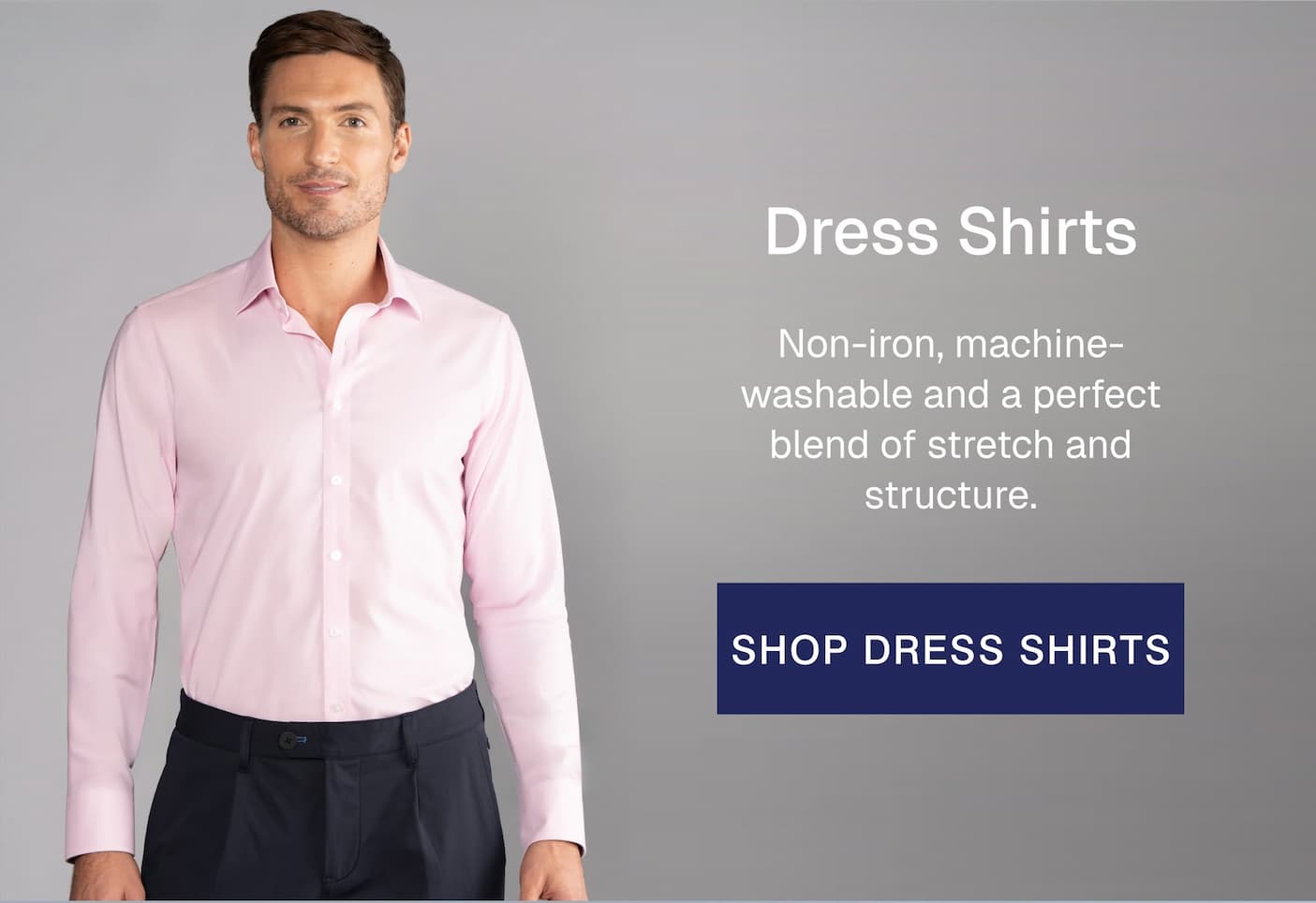 Dress Shirts Non-iron, machine-washable and a perfect blend of stretch and structure. 