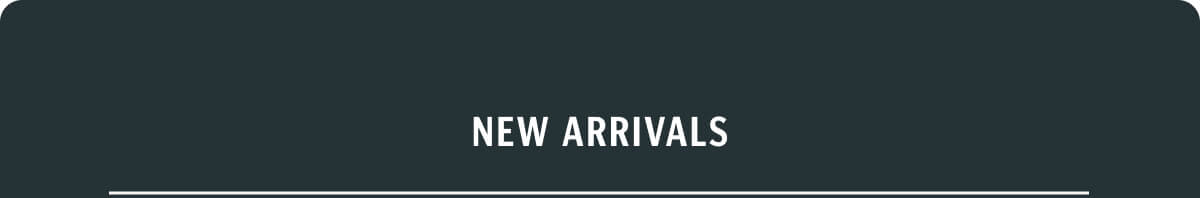 New Arrivals