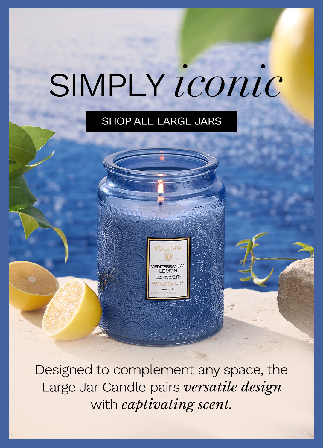 Simply iconic. Shop all Large Jars. Designed to complement any space, the Large Jar Candle pairs versatile design with captivating scent.