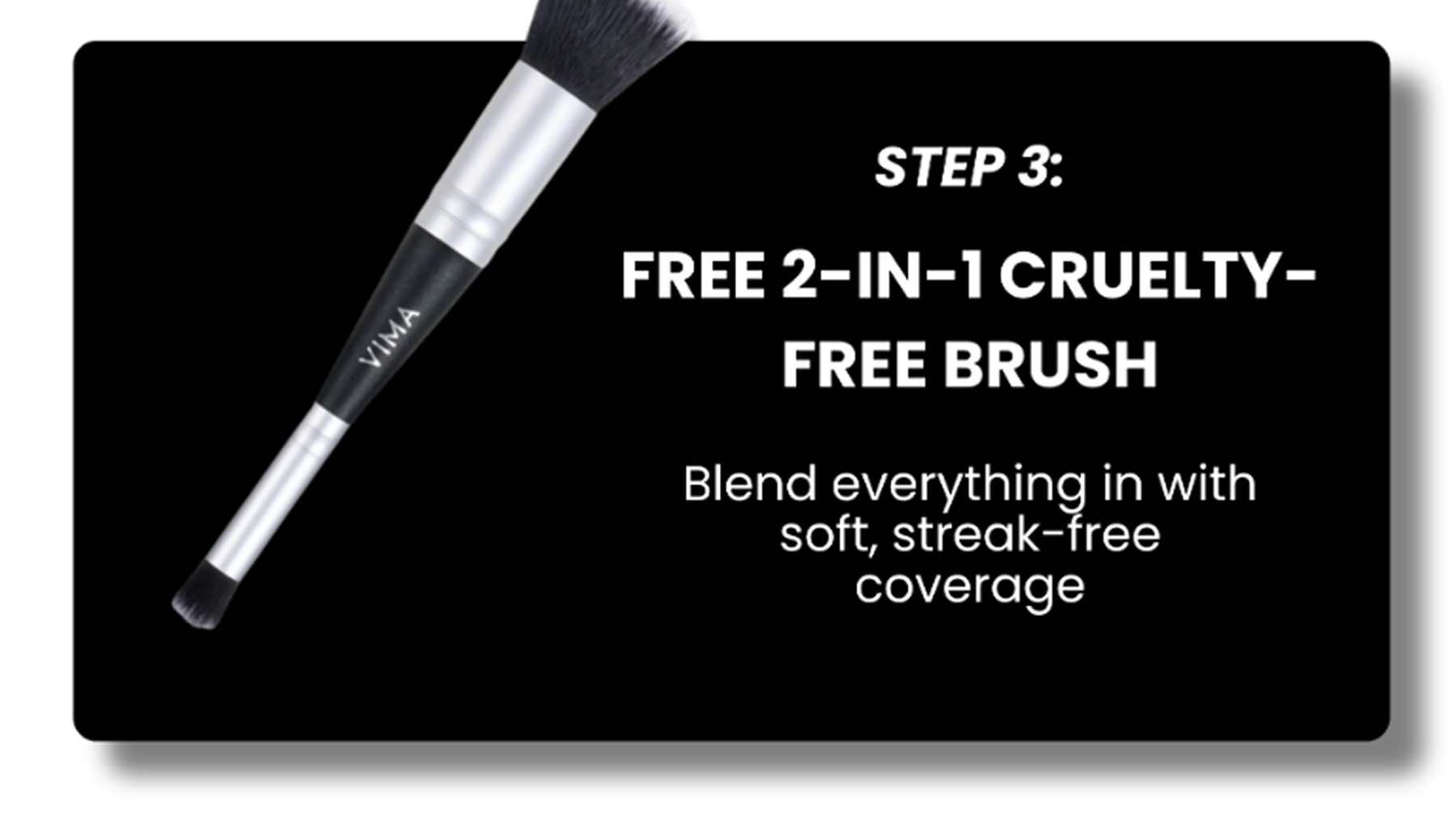 Step 3: 2-in-1 cruelty-free brush