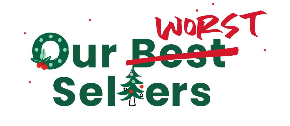 OUR WORST SELLERS
