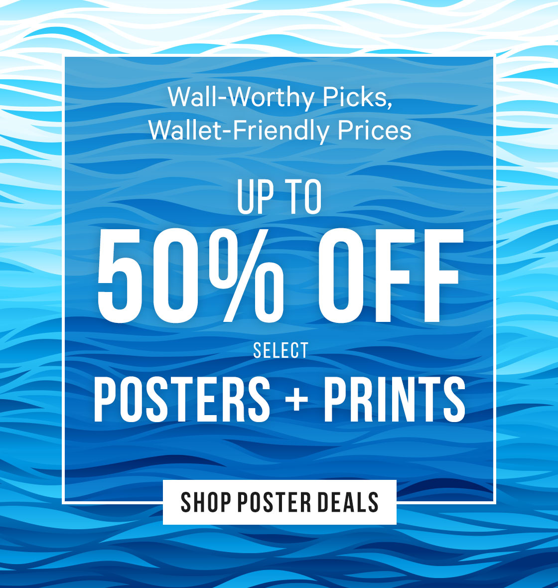 Wall-Worthy Picks, Wallet-Friendly Prices: Up to 50% Off Select Posters & Prints