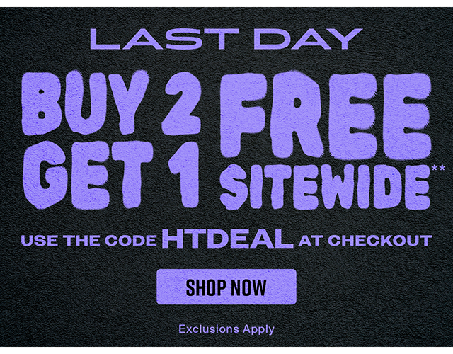 Last Day Buy 2 Get 1 Free Sitewide. Use The Code HTDEAL at Checkout