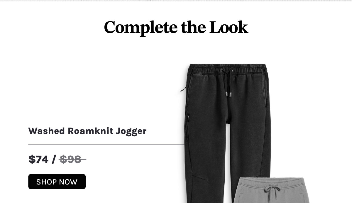 Complete the Look Washed Roamknit Jogger $74 / before at $98~~ [[SHOP NOW]]