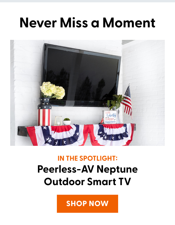 Never Miss a Moment - In the Spotlight: Peerless-AV Neptune Outdoor Smart TV