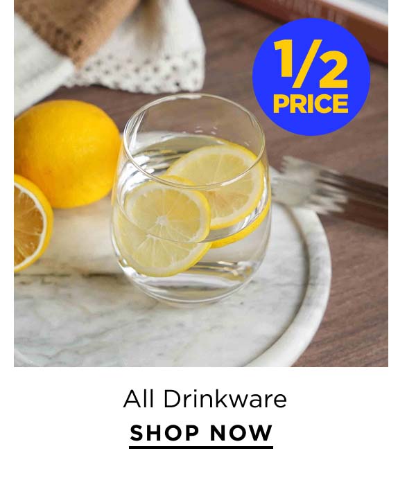 1/2 Price All Drinkware