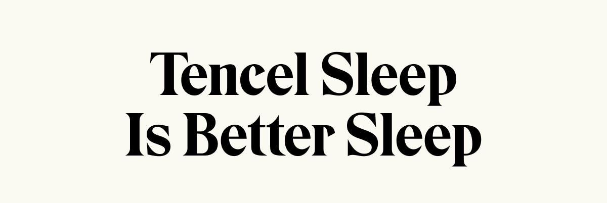 Tencel Sleep Is Better Sleep