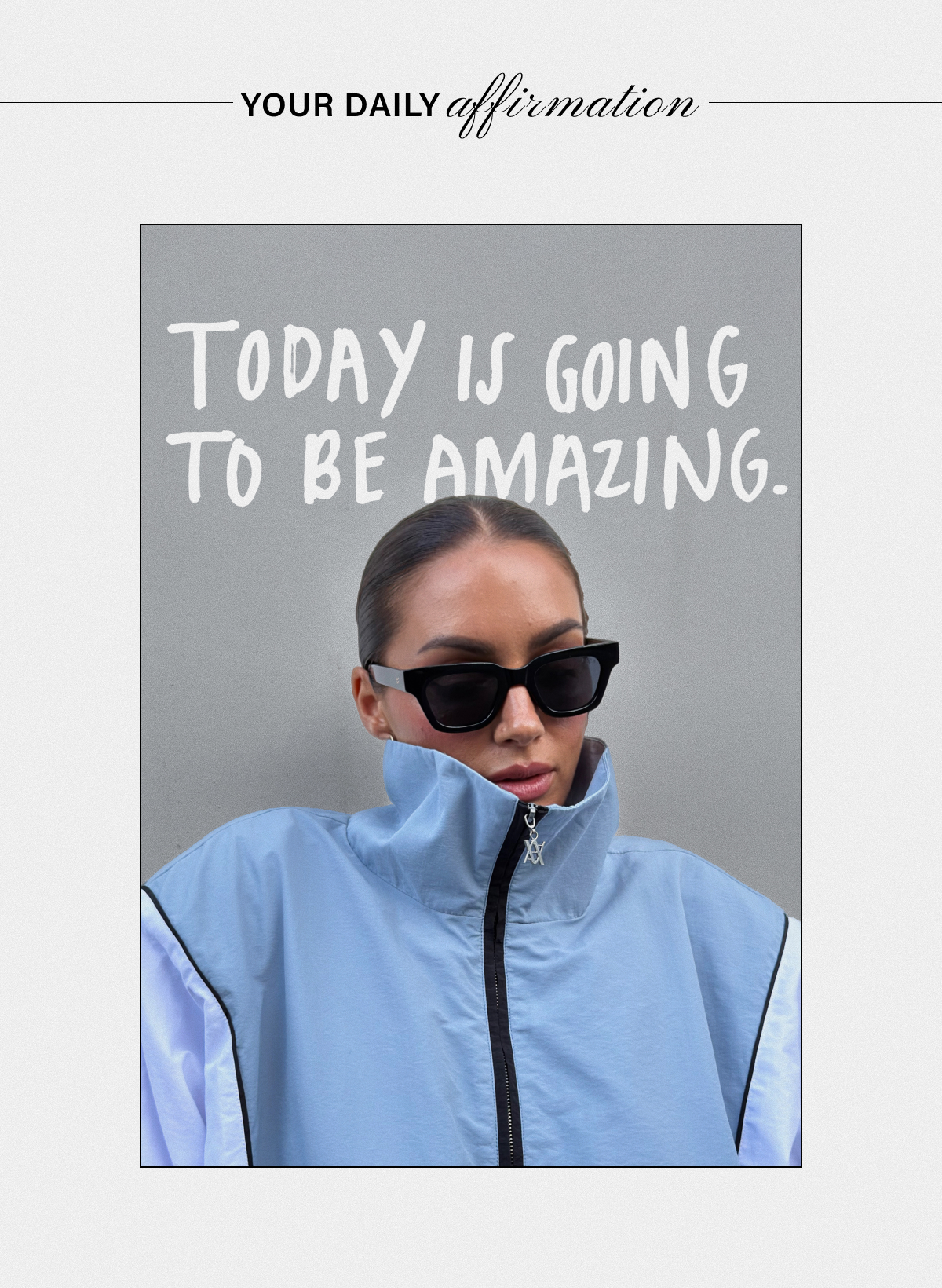 YOUR DAILY AFFIRMATION:  TODAY IS GOING TO BE AMAZING