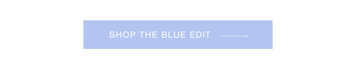 SHOP THE BLUE EDIT →