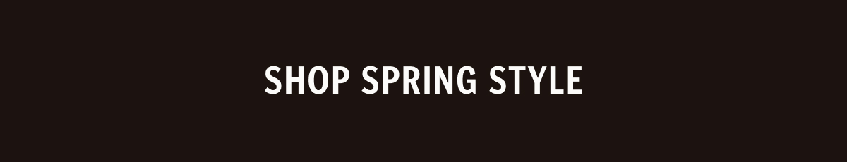 Shop Spring Style