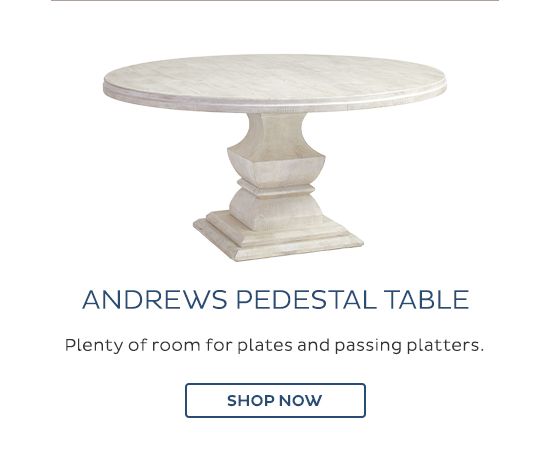 Andrews Pedestal Table - Plenty of room for plates and passing platters. - Shop Now