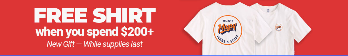 Free shirt when you spend $200+ new gift while supplies last