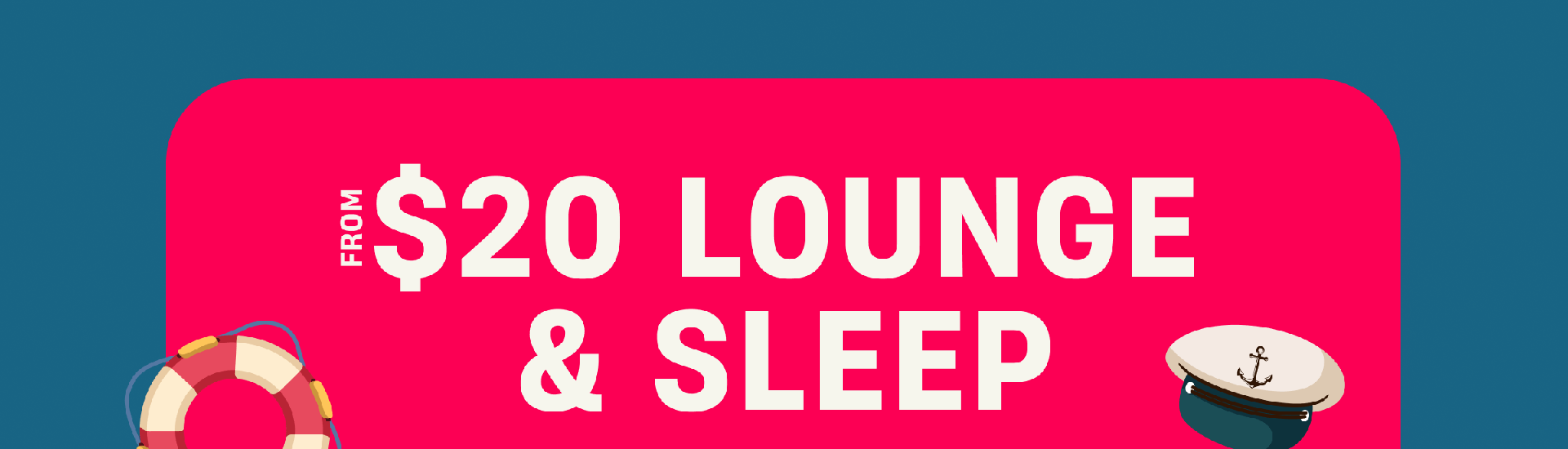 From $20 Lounge & Sleep 