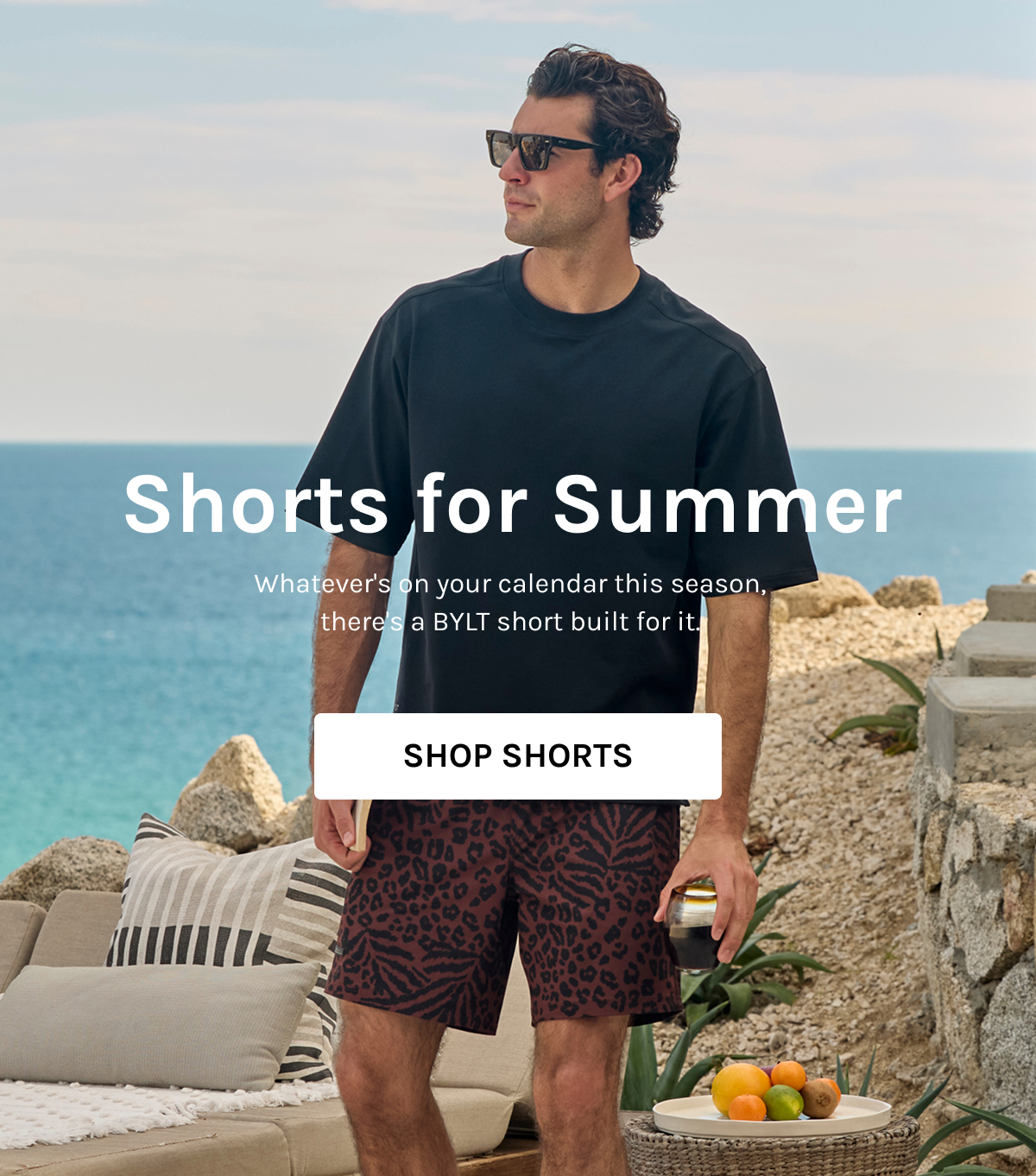 Shorts for Summer  Shorts for Summer  Whatever's on your calendar this season, there's a BYLT short built for it.  [[SHOP SHORTS]]