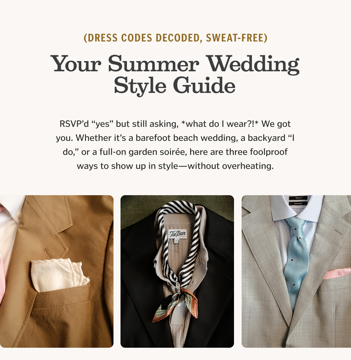 RSVP’d “yes” but still asking, *what do I wear?!* We got you. Whether it’s a barefoot beach wedding, a backyard “I do,” or a full-on garden soirée, here are three foolproof ways to show up in style—without overheating.