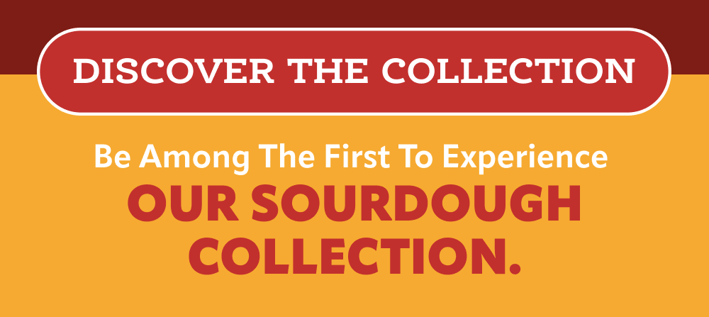 Our Sourdough Collection