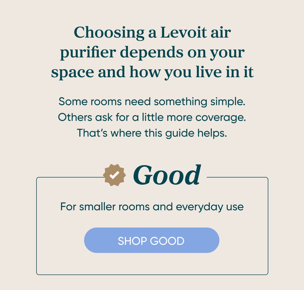 Choosing an air purifier usually comes down to your space and how you live in it.