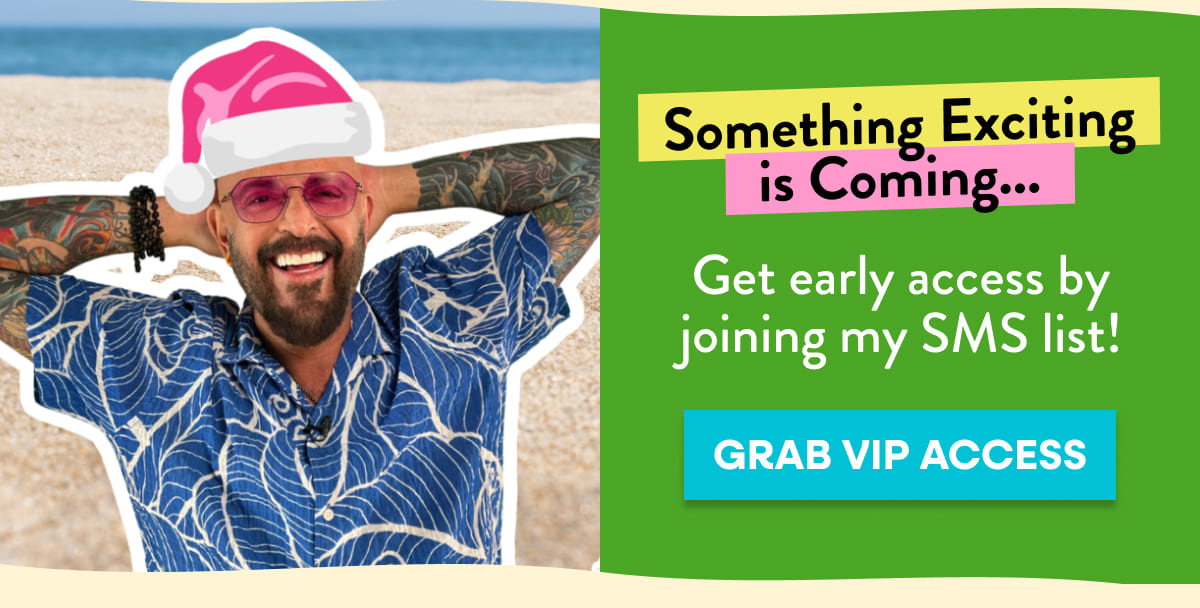 Get early access by joining my SMS list!