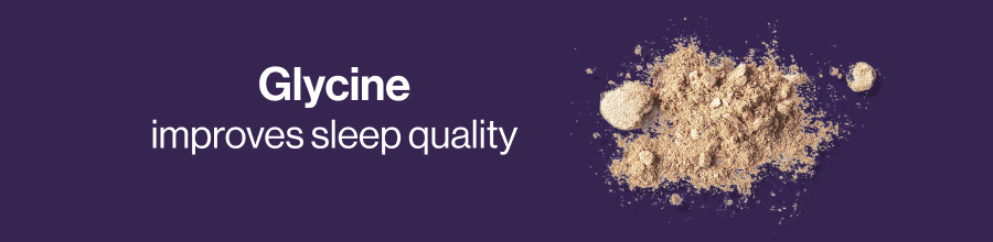 Glycine, improves sleep quality 