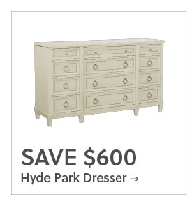 Save $600 on Hyde Park Dresser - Shop Now
