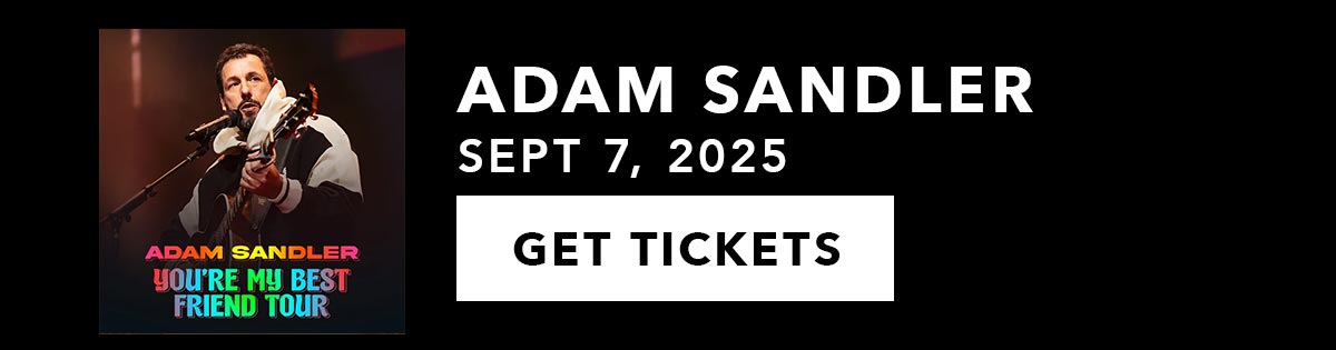 Adam Sandler: You're My Best Friend Tour | Get Tickets