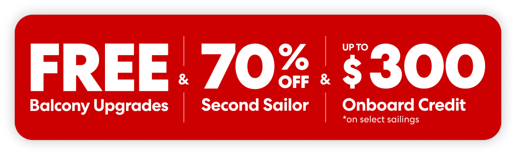 Free balcony upgrade and 70% off second sailor and up to USD $300 onboard credit 
