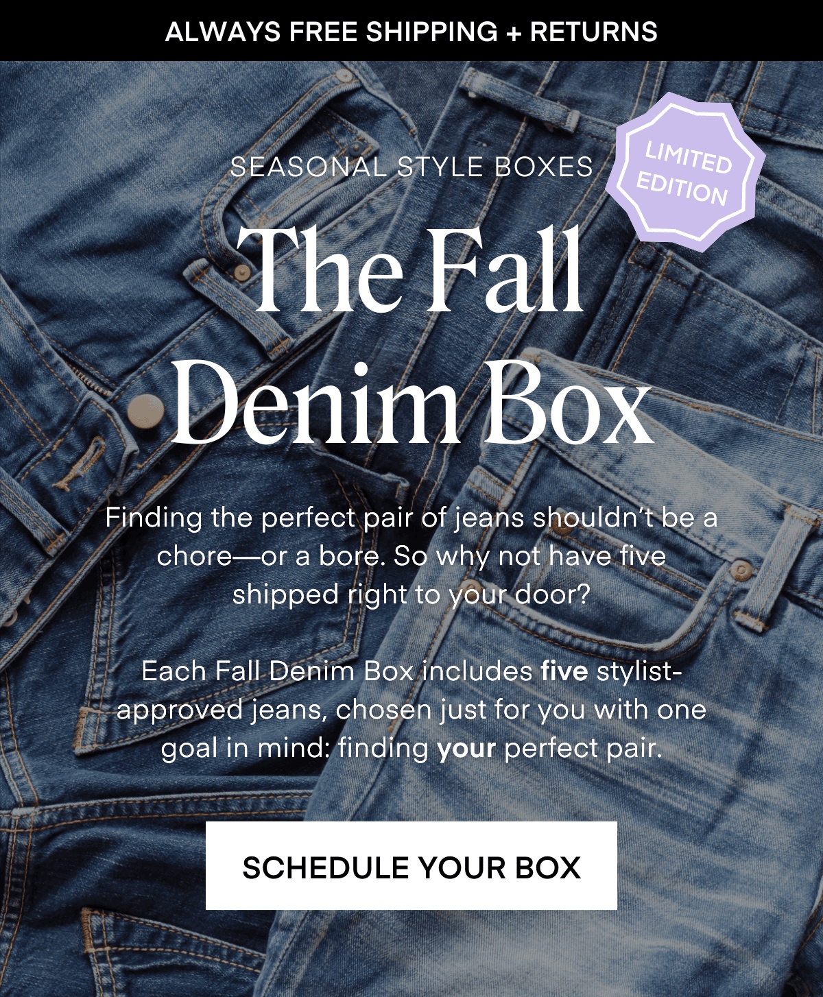 ALWAYS FREE SHIPPING + RETURNS LIMITED EDITION SEASONAL STYLE BOXES: The Fall Preview Box The best fall outfits start with a great transition. This curated box includes five stylist-selected pieces that blend late-summer ease with early-fall edge. Think lighter layers, richer tones, and your next favorite fit. SCHEDULE YOUR BOX