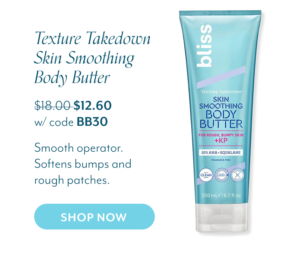 Texture Takedown Skin Smoothing Body Butter  Smooth operator. Softens bumps and rough patches.