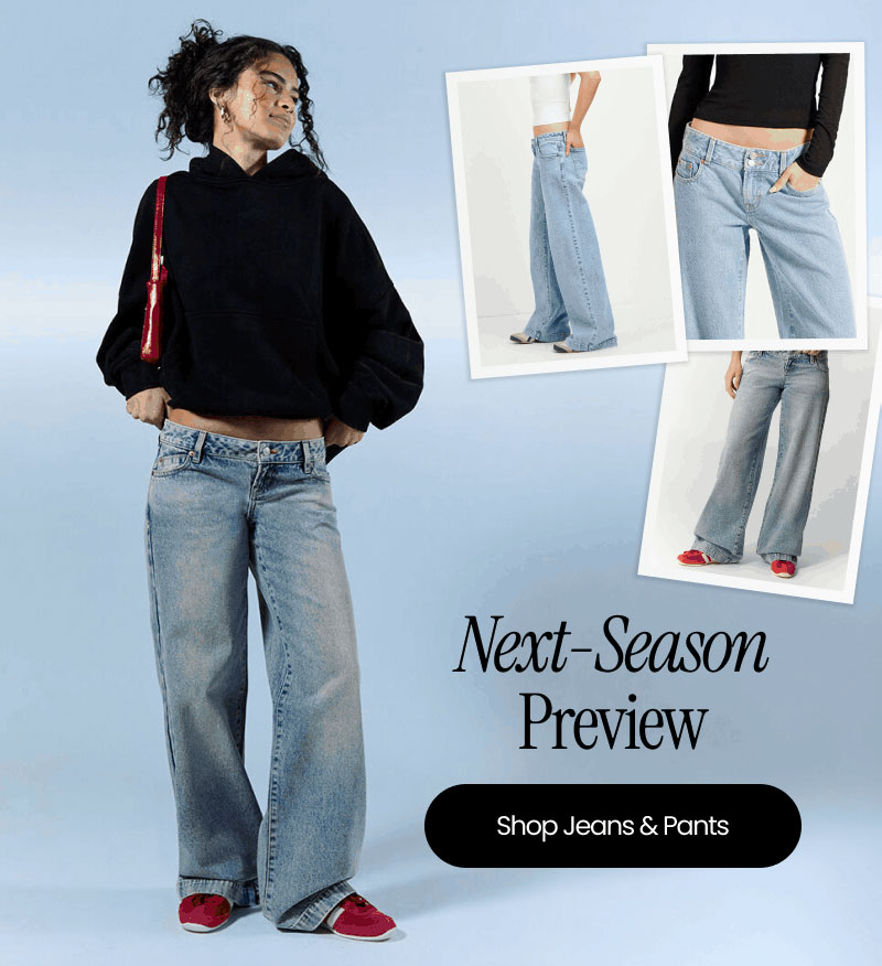 Next-Season Preview | Shop Jeans & Pants